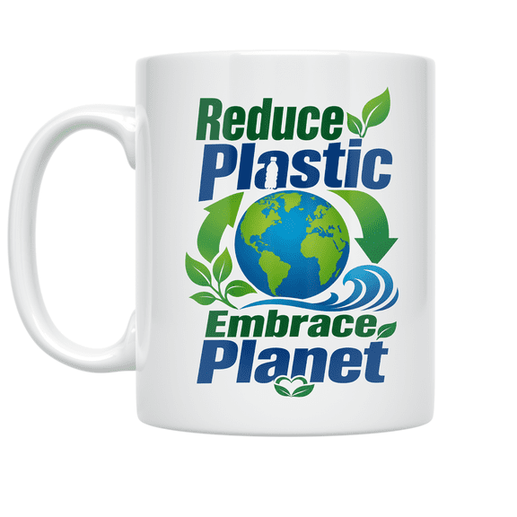 Reduce Plastic Embrace Planet - Eco-Conscious Advocate - 11 oz Ceramic Coffee Mug