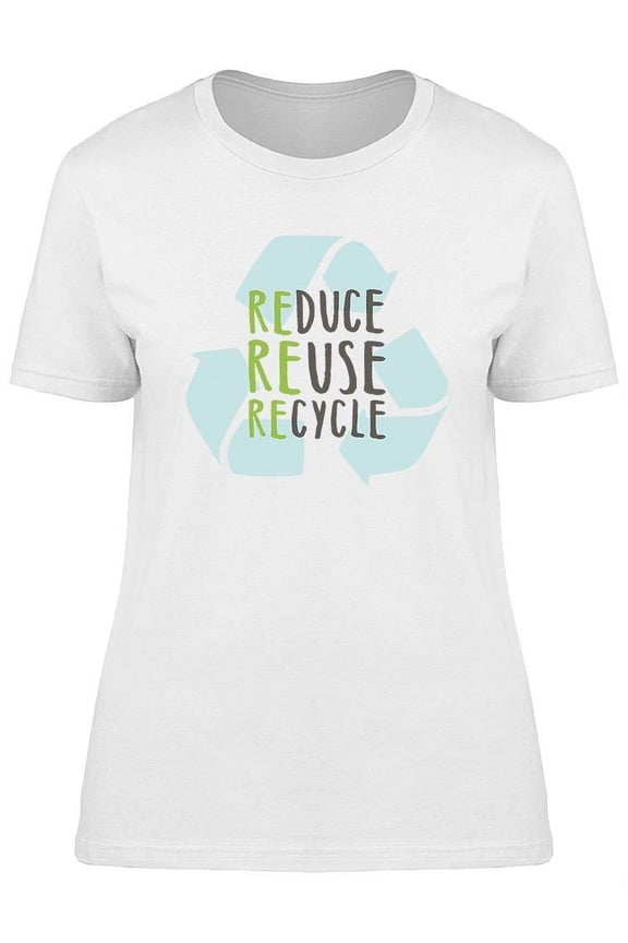 Reduce, Reuse, Recycle Graphic T-Shirt Women -Image by Shutterstock, Female Small