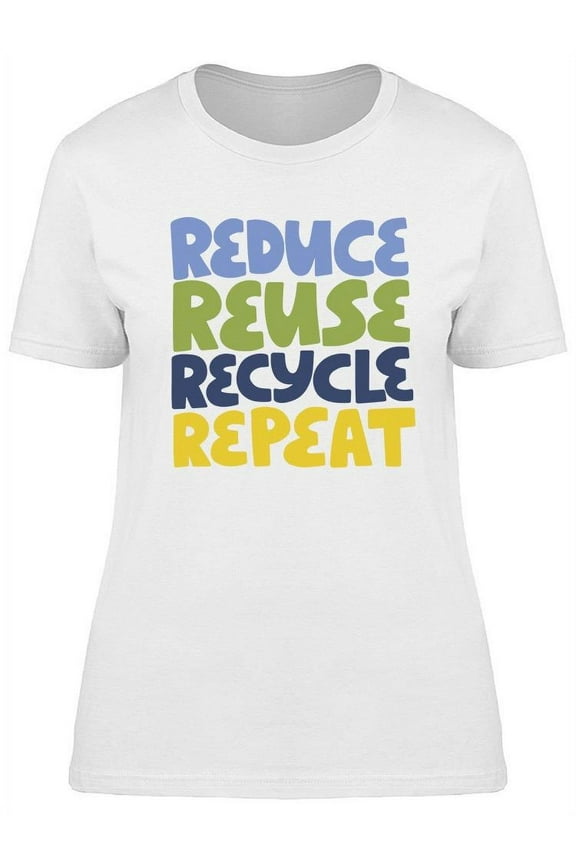 Reduce Reuse Recycle Repeat  T-Shirt Women -Image by Shutterstock, Female 3X-Large