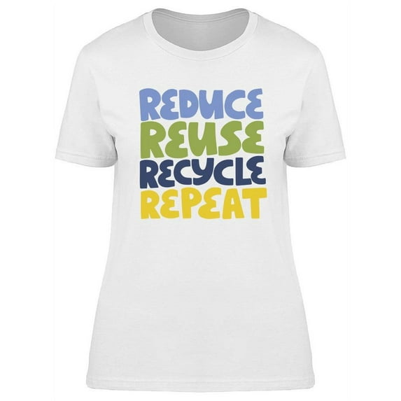 Reduce Reuse Recycle Repeat T-Shirt Women -Image by Shutterstock, Female XX-Large