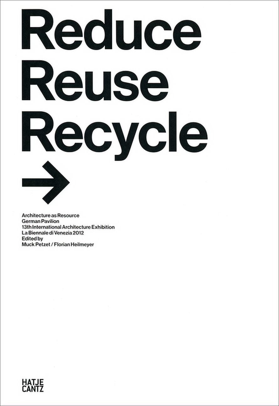 Reduce Reuse Recycle: Rethink Architecture: German Pavilion 2012 ...