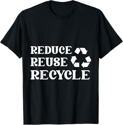 Reduce Reuse recycle Earth Day Environment Nature and Planet T-Shirt ...