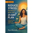thumbnail image 1 of Reduce Stress Naturally with This 25-Day Plan: A Step-by-Step Program for Daily Progress, (Paperback), 1 of 1