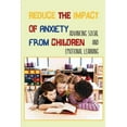 thumbnail image 1 of Reduce The Impact Of Anxiety From Children: Advancing Social And Emotional Learning: Social Issues For Children And Young Teens (Paperback), 1 of 1