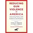 thumbnail image 1 of Pre-Owned Reducing Gun Violence in America: Informing Policy with Evidence and Analysis, 9781421411101, 1421411105, Paperback, 1 edition, 1 of 1