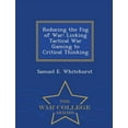 thumbnail image 1 of Reducing the Fog of War: Linking Tactical War Gaming to Critical Thinking - War College Series, (Paperback), 1 of 1