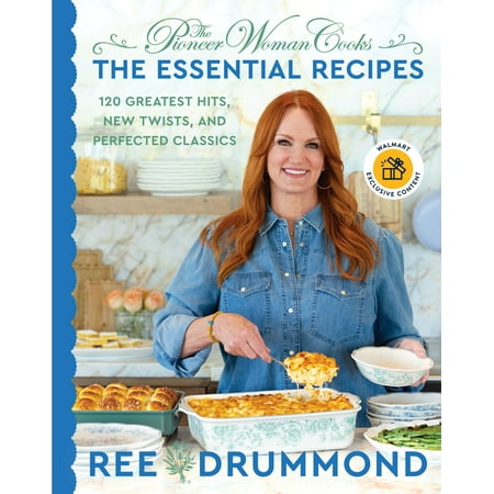 Pioneer Woman Cooks—The Essential Recipes Walmart Exclusive Edition, The 120 Greatest Hits, New Twists, and Perfected Classics (Hardcover)