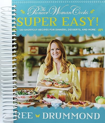 Ree Drummond: The Pioneer Woman Cooks--Super Easy!: 120 Shortcut Recipes for Dinners, Desserts, and More (Spiral Bound) - Walmart.com