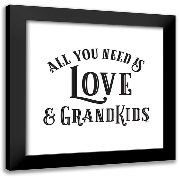 Reed, Tara 12x12 Black Modern Framed Museum Art Print Titled - Grandparent Life I-All You Need 1