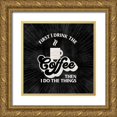 thumbnail image 1 of Reed, Tara 15x15 Gold Ornate Wood Framed with Double Matting Museum Art Print Titled - Coffee Humor black IV-First I Drink, 1 of 4
