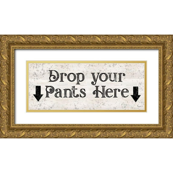 Reed, Tara 18x10 Gold Ornate Wood Framed with Double Matting Museum Art Print Titled - Laundry Room Humor panel I-Drop your Pants