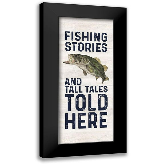 Reed, Tara 8x14 Black Modern Framed Museum Art Print Titled - Less Talk More Fishing vertical I-Tall Tales