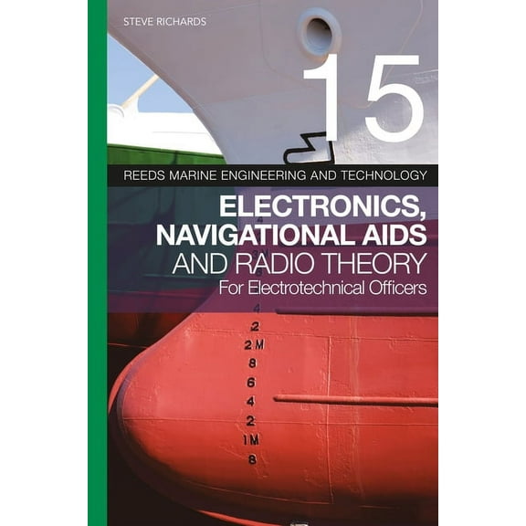 Reeds Marine Engineering and Technology Series: Reeds Vol 15: Electronics, Navigational Aids and Radio Theory for Electrotechnical Officers (Paperback)