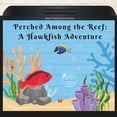 thumbnail image 1 of Reef Tank Chronicles Perched Among the Reef: A Hawkfish Adventure, (Paperback), 1 of 1