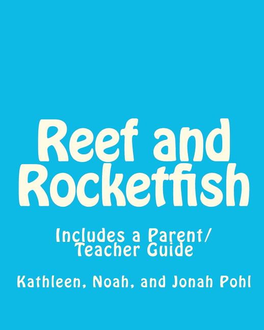 Reef and Rocketfish: Includes a Parent/Teacher Guide For Using This Story To Address Issues Of Self Esteem With a Young , (Paperback)