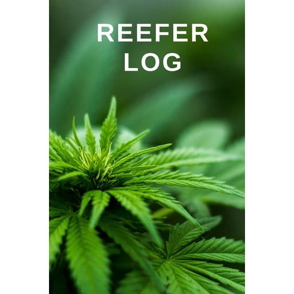 Reefer Log: A Log to Keep Track of Dank Strains, Dope Sativa and Ganja Highs, (Paperback)