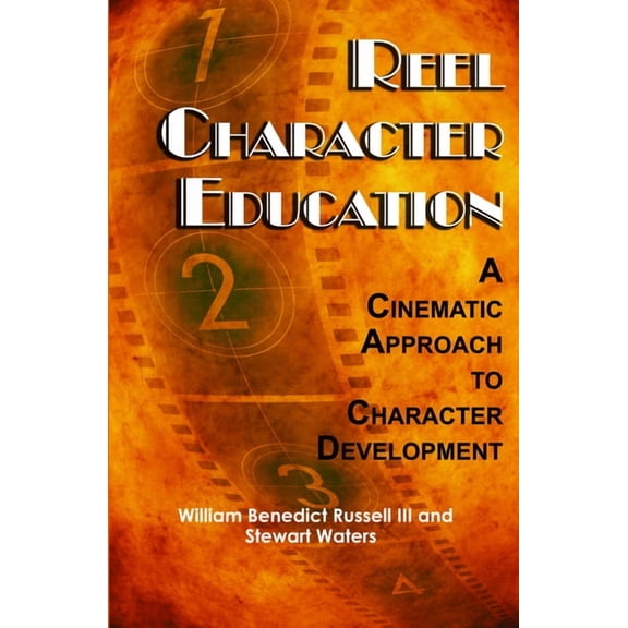 Reel Character Education: A Cinematic Approach to Character Development, (Paperback)