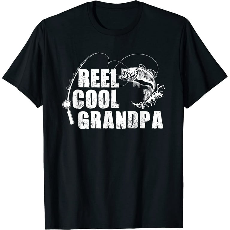Reel Cool Grandpa - Fishing Gift T-Shirt For Dad Or Grandpa Reel Cool Grandpa - Fishing Gift T-Shirt For Dad Or Grandpa