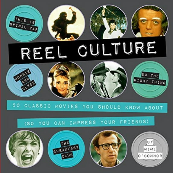 Reel Culture : 50 Movies You Should Know About (So You Can Impress Your Friends) (Paperback)