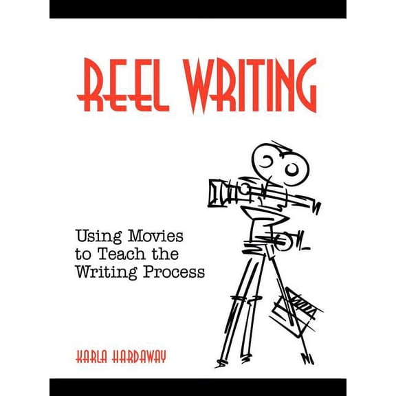Reel Writing: Using Movies to Teach the Writing Process, (Paperback)