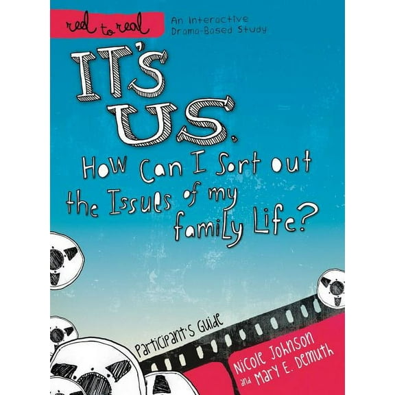 Reel to Real: An Interactive Drama-Based Study: It's Us: How Can I Sort Out the Issues of My Family Life? (Paperback)