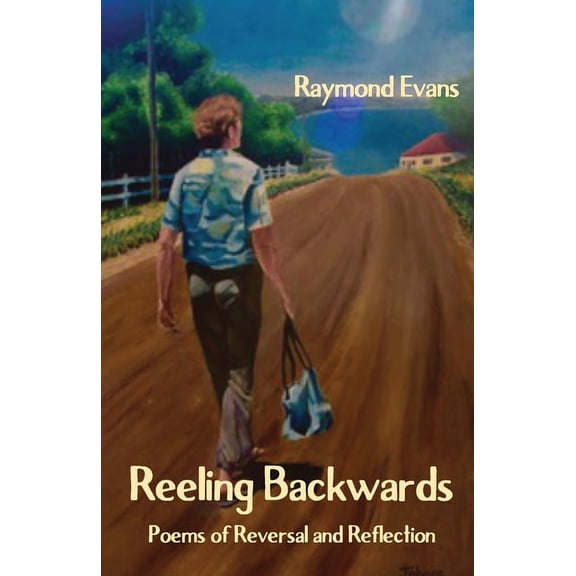 Reeling Backwards: Poems of Reversal and Reflection, (Paperback)