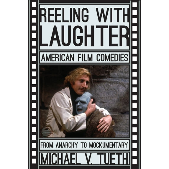 Reeling with Laughter : American Film Comedies: From Anarchy to Mockumentary (Hardcover)