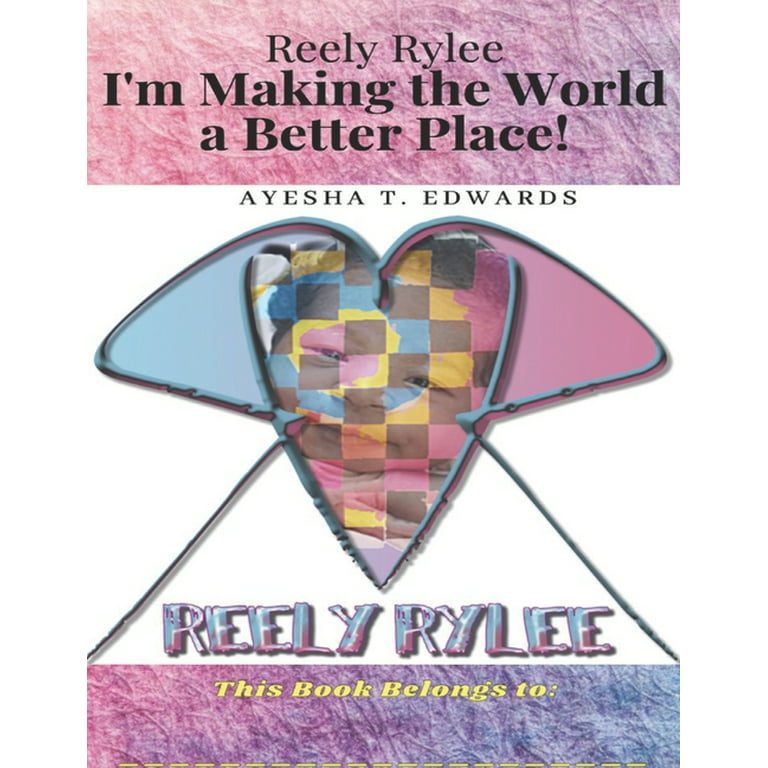 Reely Rylee: Reely Rylee: I'm Making the World a Better Place