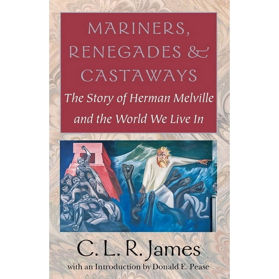 Reencounters with Colonialism--New Persp Mariners, Renegades and Castaways: The Story of Herman Melville and the World We Live in, (Paperback)