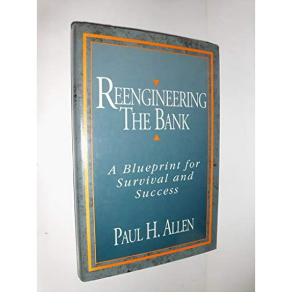 Pre-Owned Reengineering the Bank: A Blueprint for Survival and Success (A Bankline Publication) Hardcover