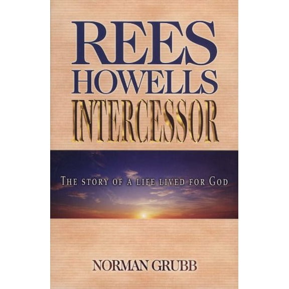 Pre-Owned Rees Howells: Intercessor (Paperback) 0875081886 9780875081885