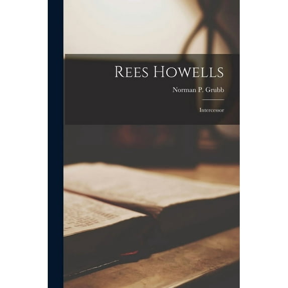 Rees Howells: Intercessor, (Paperback)