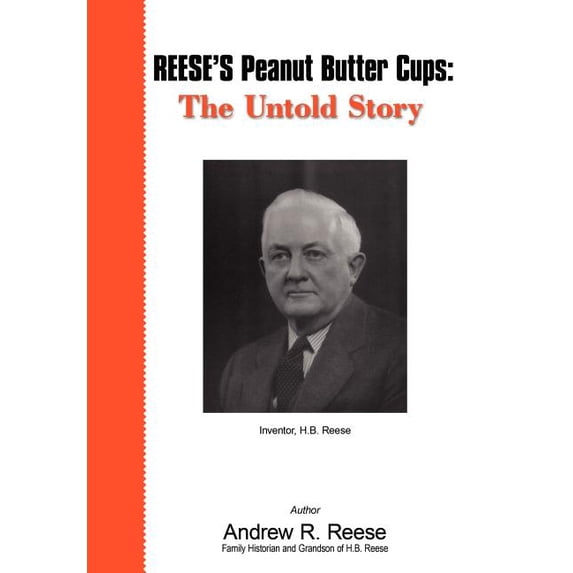 Reese's Peanut Butter Cups: The Untold Story: Inventor, H.B. Reese, (Hardcover)