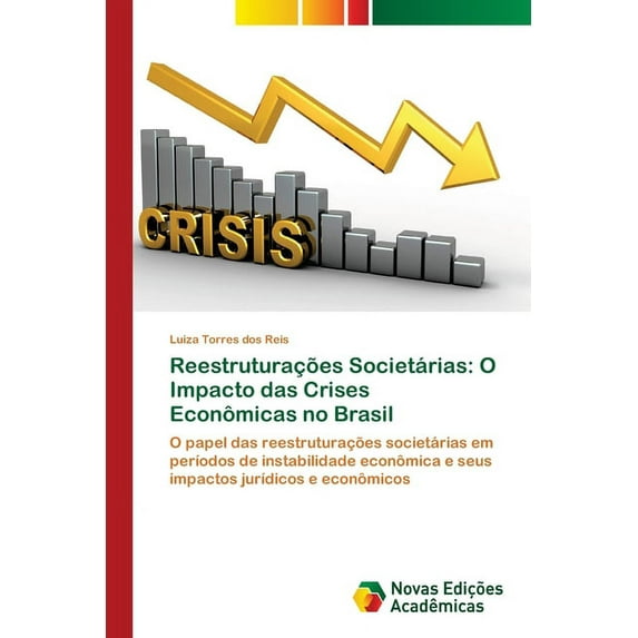 Reestruturações Societárias: O Impacto das Crises Econômicas no Brasil (Paperback)