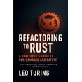 thumbnail image 1 of Refactoring to Rust: A Developer's Guide to Performance and Safety, (Paperback), 1 of 1