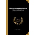 thumbnail image 1 of Referat über die Anatomische Literatur Amerikas (Paperback), 1 of 1