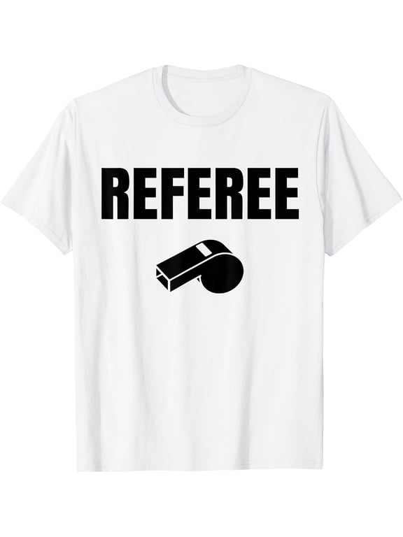 Referee Whistles Sayings Ref T-Shirt