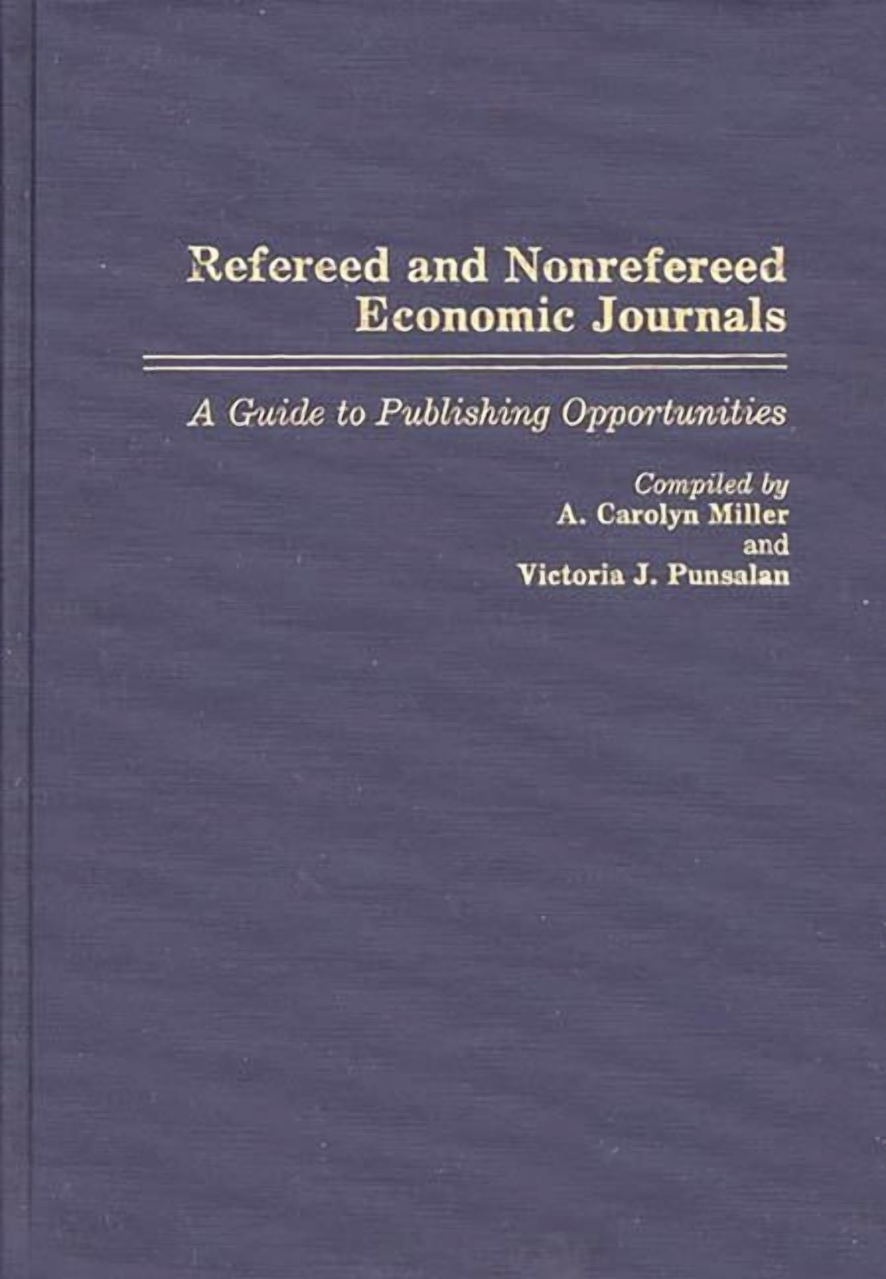 Refereed and Nonrefereed Economic Journals: A Guide to Publishing Opportunities, (Hardcover)
