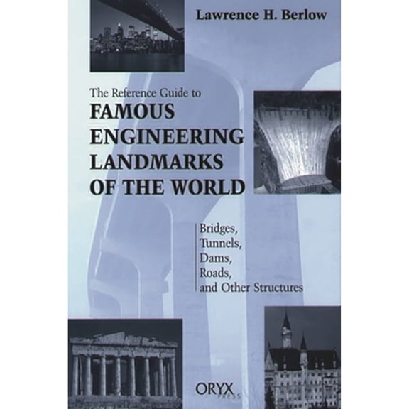 Pre-Owned Reference Guide to Famous Engineering Landmarks of the World: Bridges, Tunnels, Dams, Roads, and Other Structures (Hardcover) 0897749669 9780897749664