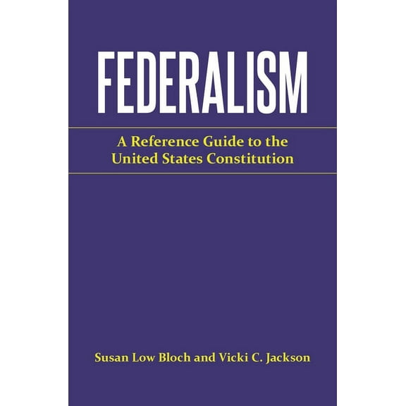 Reference Guides to the United States Co Federalism: A Reference Guide to the United States Constitution, (Hardcover)