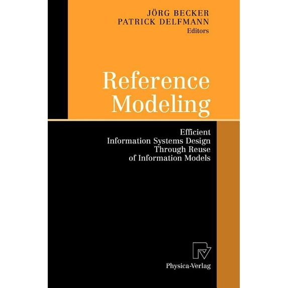 Reference Modeling: Efficient Information Systems Design Through Reuse of Information Models, (Paperback)