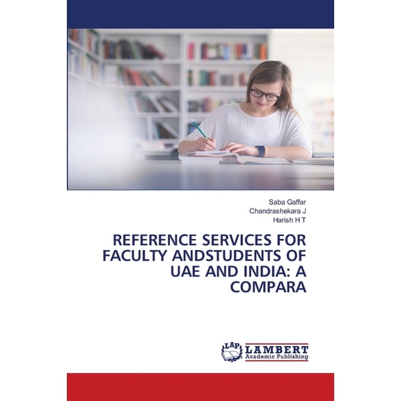 Reference Services for Faculty Andstudents of Uae and India: A Compara, (Paperback)