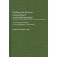 thumbnail image 1 of Reference Sources for the Social Science Finding the Source in Sociology and Anthropology: A Thesaurus-Index to the Reference Collection, Book 1, (Hardcover), 1 of 1