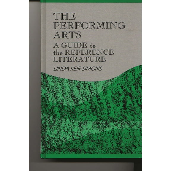 Reference Sources in the Humanities The Performing Arts: A Guide to the Reference Literature, (Hardcover)