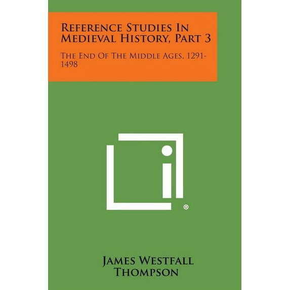 Reference Studies in Medieval History, Part 3 : The End of the Middle Ages, 1291-1498 (Paperback)