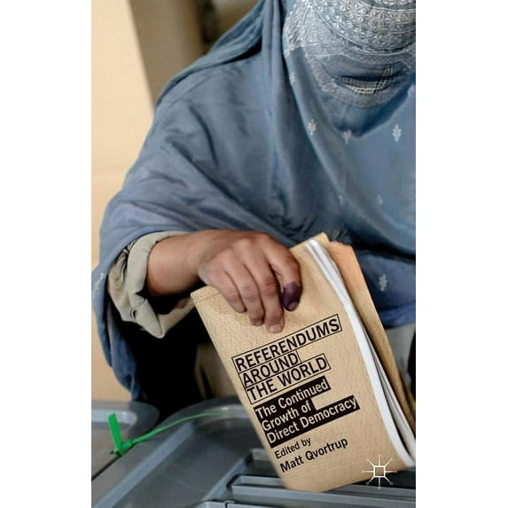 Referendums Around the World: The Continued Growth of Direct Democracy, (Hardcover)