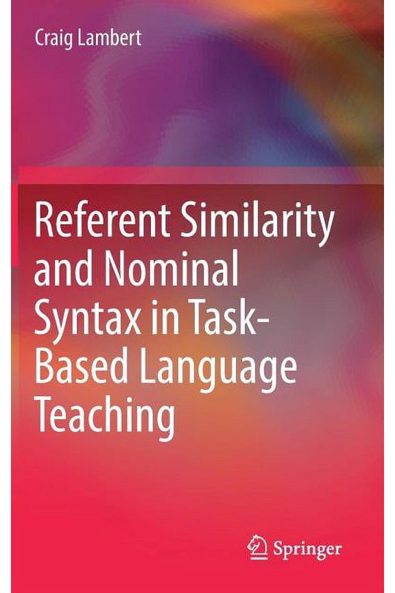 Referent Similarity and Nominal Syntax in Task-Based Language Teaching, (Hardcover)