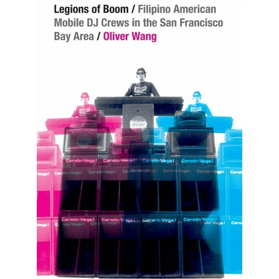 Refiguring American Music Legions of Boom: Filipino American Mobile DJ Crews in the San Francisco Bay Area, (Paperback)