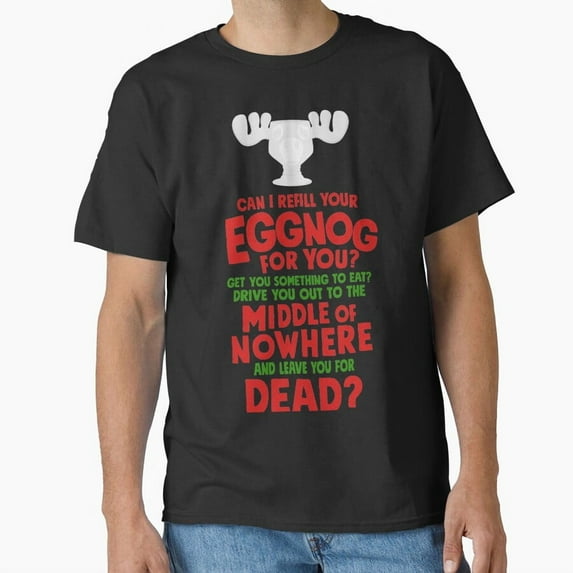 Refill Your Egg Nog Quote From Your Favorite Christmas Vacation Holiday Movie G23431 Unisex T-Shirt, Up to Size 5XL