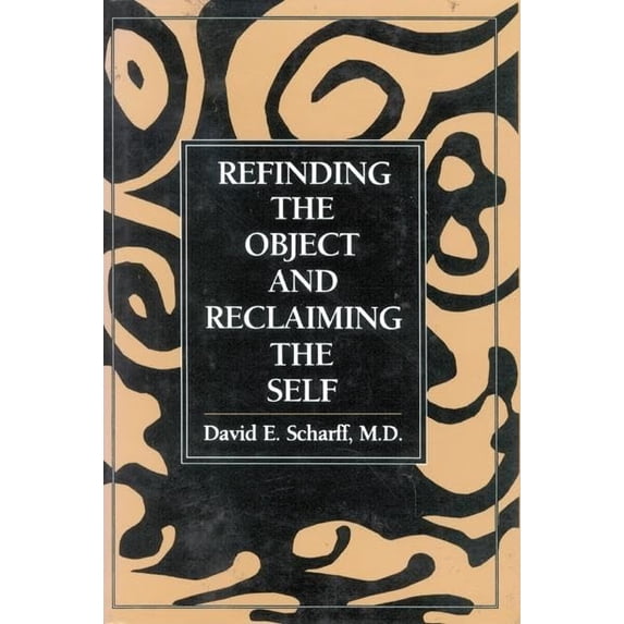 Pre-Owned Refinding the Object and Reclaiming the Self (Hardcover) 0876684584 9780876684580